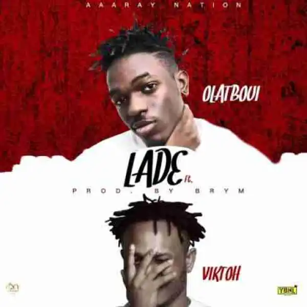 Olatboui - Lade (Prod. By Brym) ft Viktoh